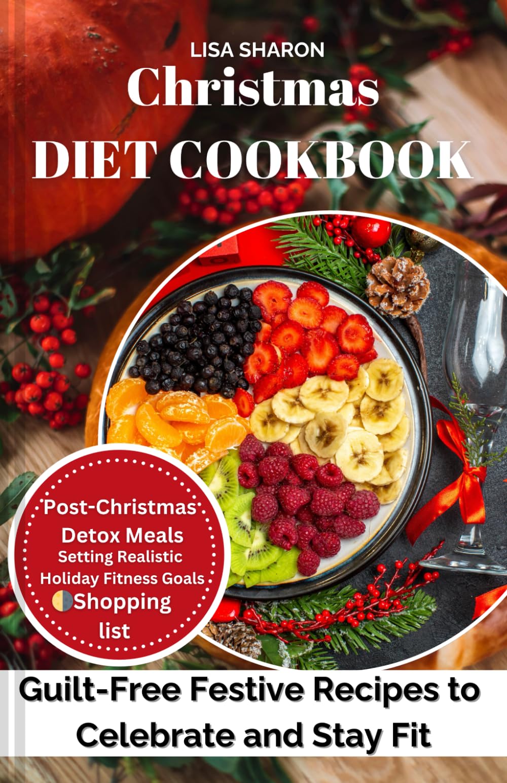 Christmas Diet Cookbook: Guilt-Free Festive Recipes to Celebrate and Stay Fit