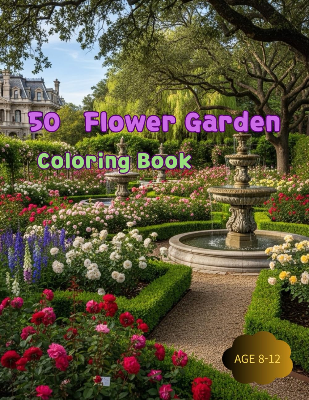 50 Flower Garden Coloring Book: “Blooming Wonders: A Journey Through 50 Magical Gardens”