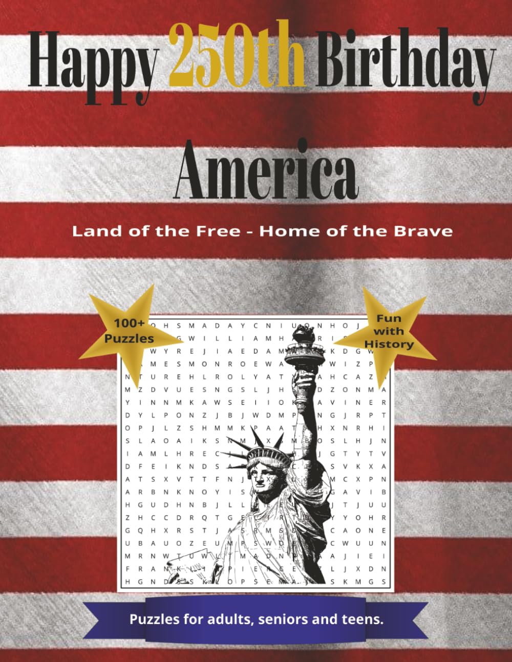 Happy 250th Birthday America: Word Search Puzzles with easy to read print, Happy Birthday America, America's 250th Birthday, Happy 250th Birthday ... Gifts for Vacation, Holidays and Relaxation