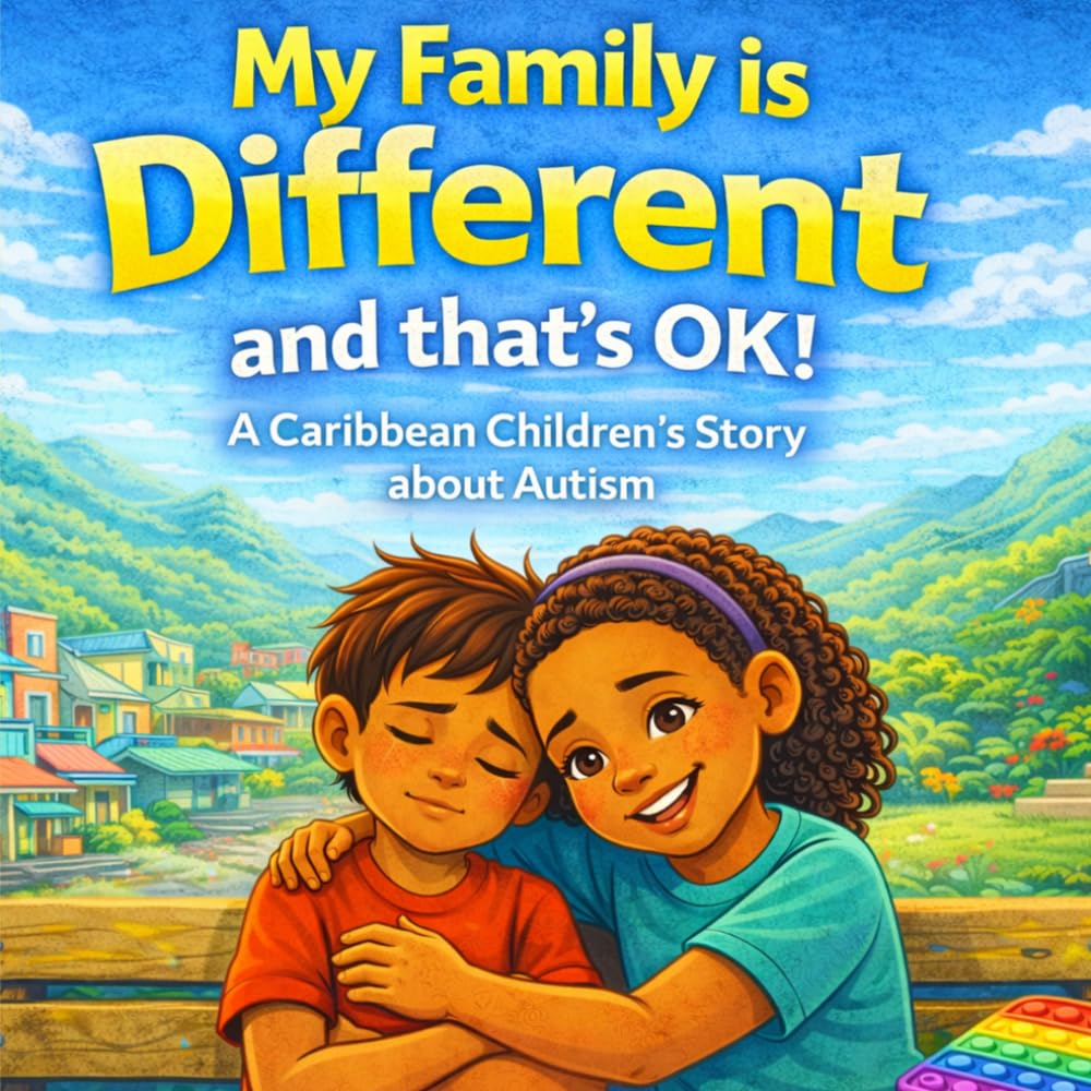 My Family is Different, and That's OK!: A Caribbean children’s story about autism