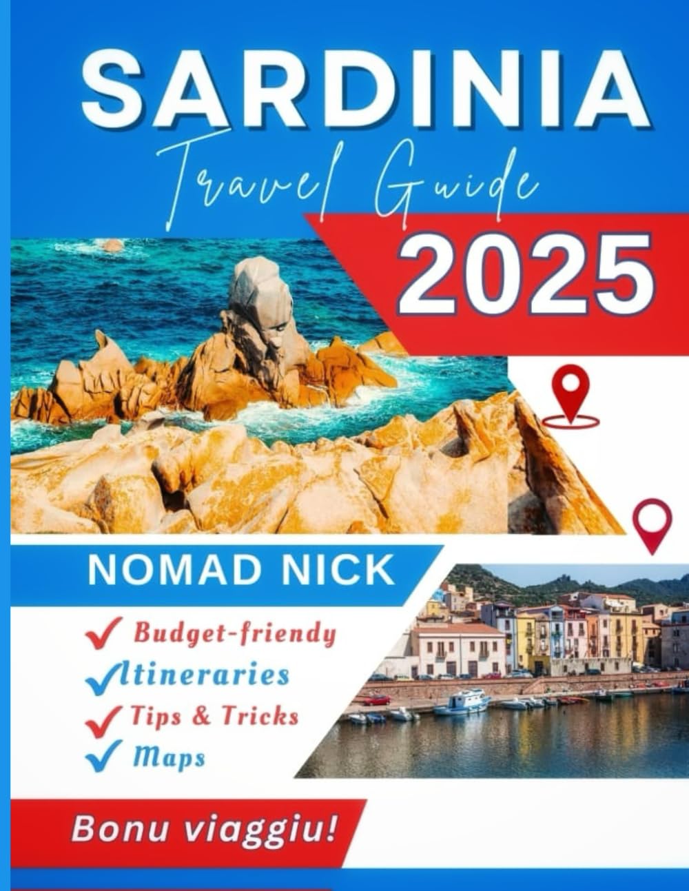Sardinia Travel Guide (2025 Edition): Top Attractions and Must-Do Activities, Expertly Curated Itineraries, Easy-to-Follow Maps, Hidden Gems and Comprehensive Insider Tips