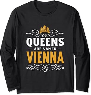 Queens are Named Vienna Name Austria Nickname Viennese Long Sleeve T-Shirt
