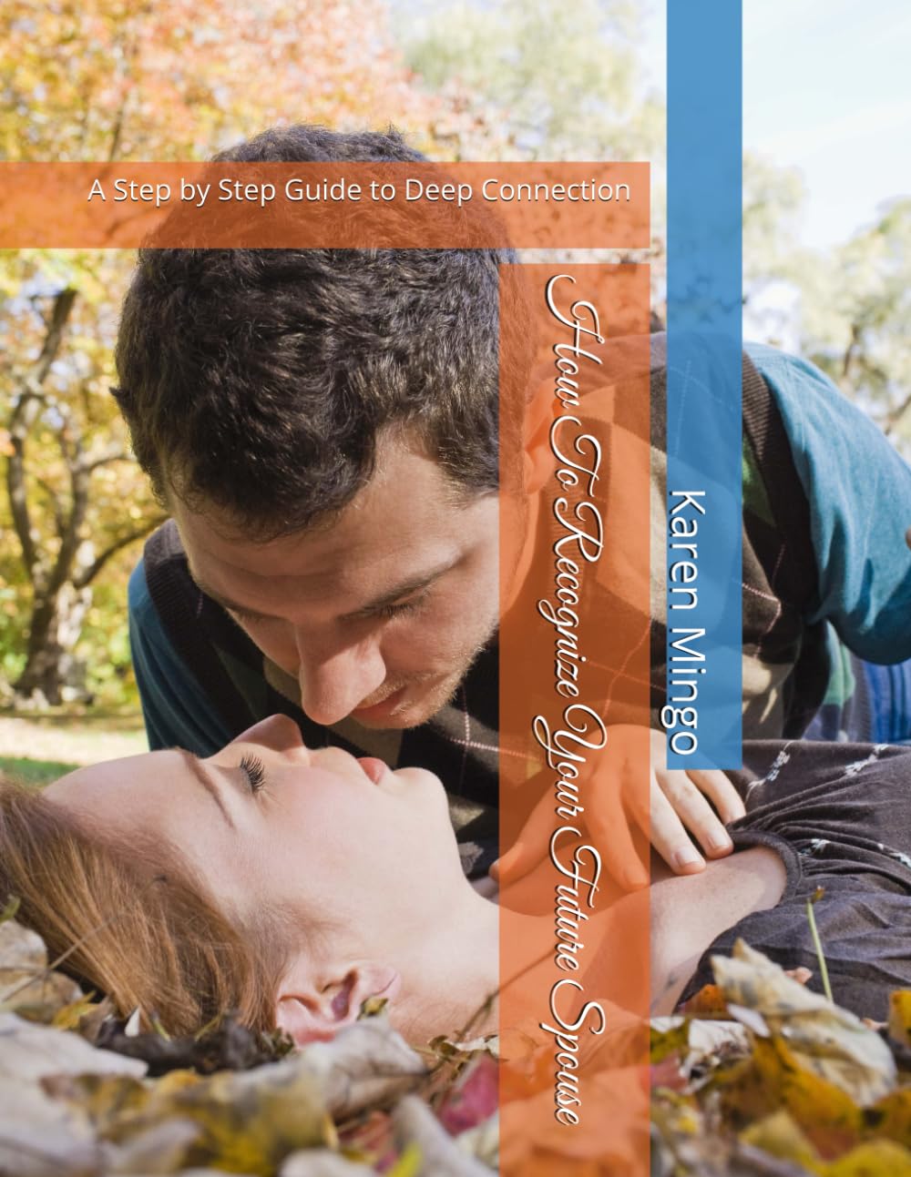 How To Recognize Your Future Spouse: A Step by Step Guide to Deep Connection