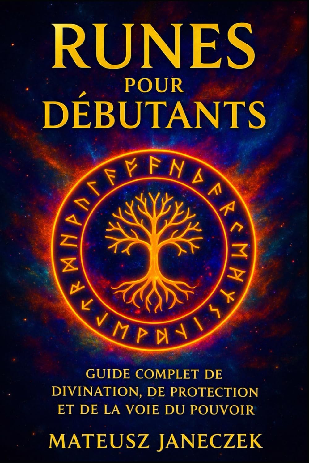 Runes pour débutants – Guide complet de divination, de protection et de la voie du pouvoir