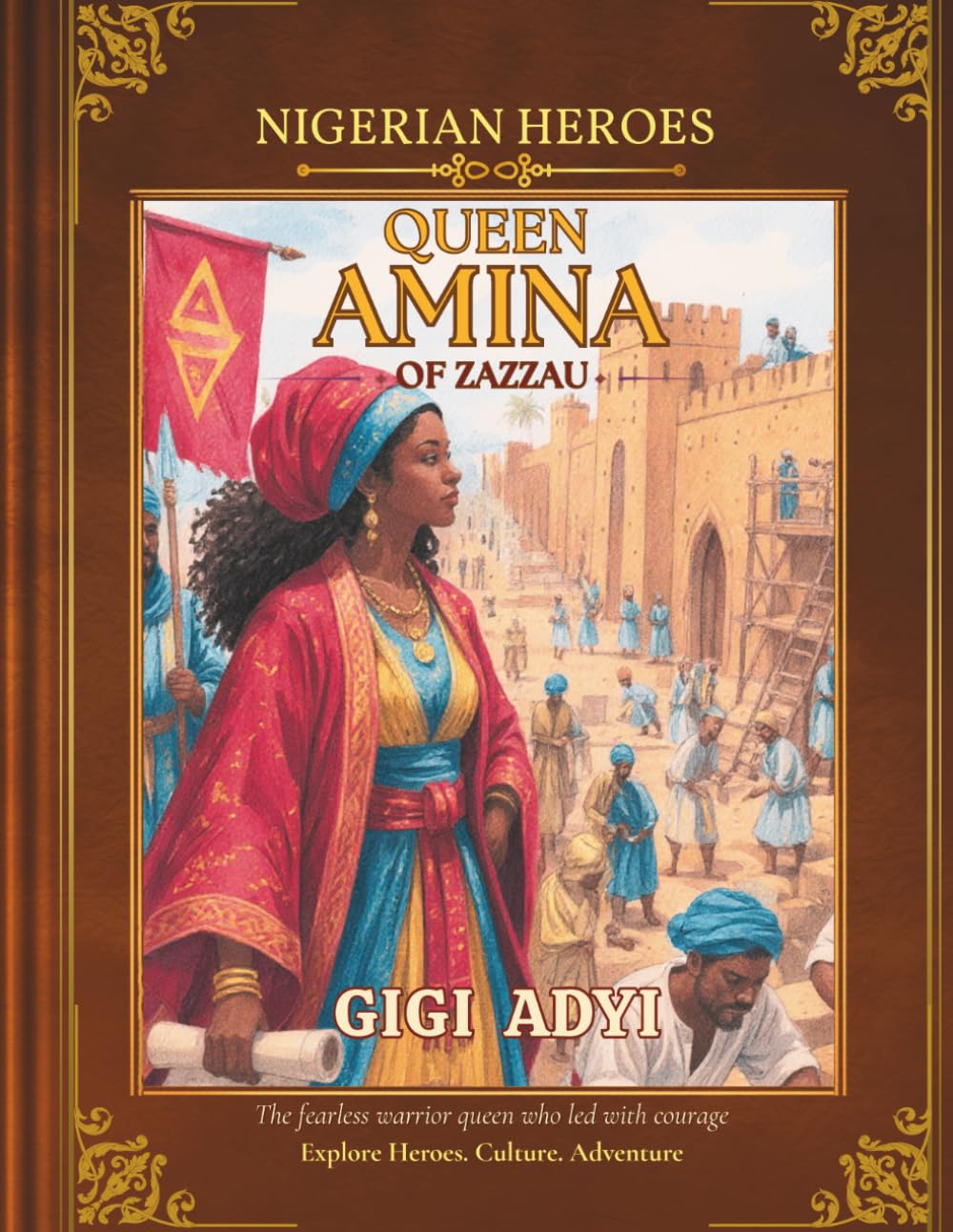Queen Amina : The Inspiring True Story of Africa's Legendary Warrior Queen: A Story of Courage, Leadership, and African History for Curious and Learning Kids