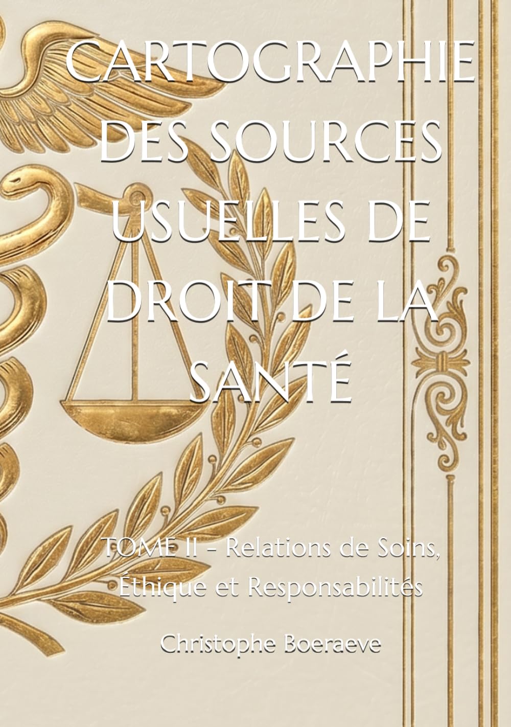 CARTOGRAPHIE DES SOURCES USUELLES DE DROIT DE LA SANTÉ: TOME II - Relations de Soins, Éthique et Responsabilités