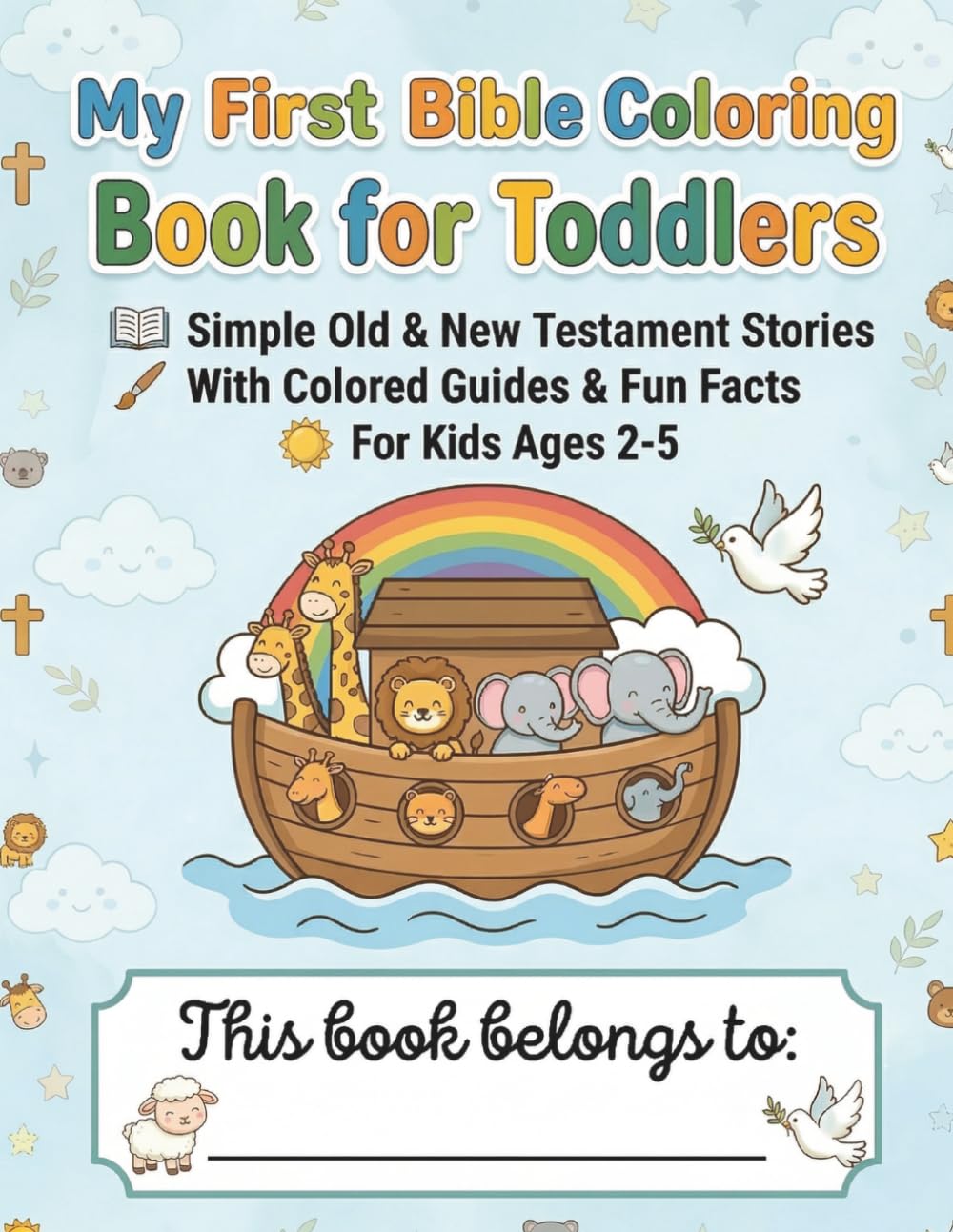 My First Bible Coloring Book for Toddlers: Simple Old & New Testament Stories With Colored Guides & Fun Facts For Kids Ages 2-5