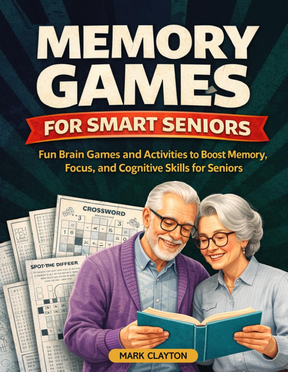 Memory Games for Smart Seniors: Fun Brain Games and Activities to Boost Memory, Focus, and Cognitive Skills for Seniors