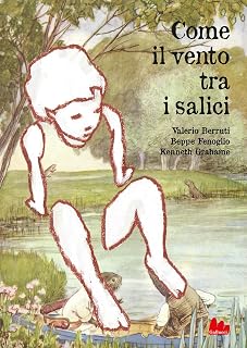Come il vento tra i salici. Nuova ediz. (Universale d'Avventure e d'Osservazioni. Letture intermedie)