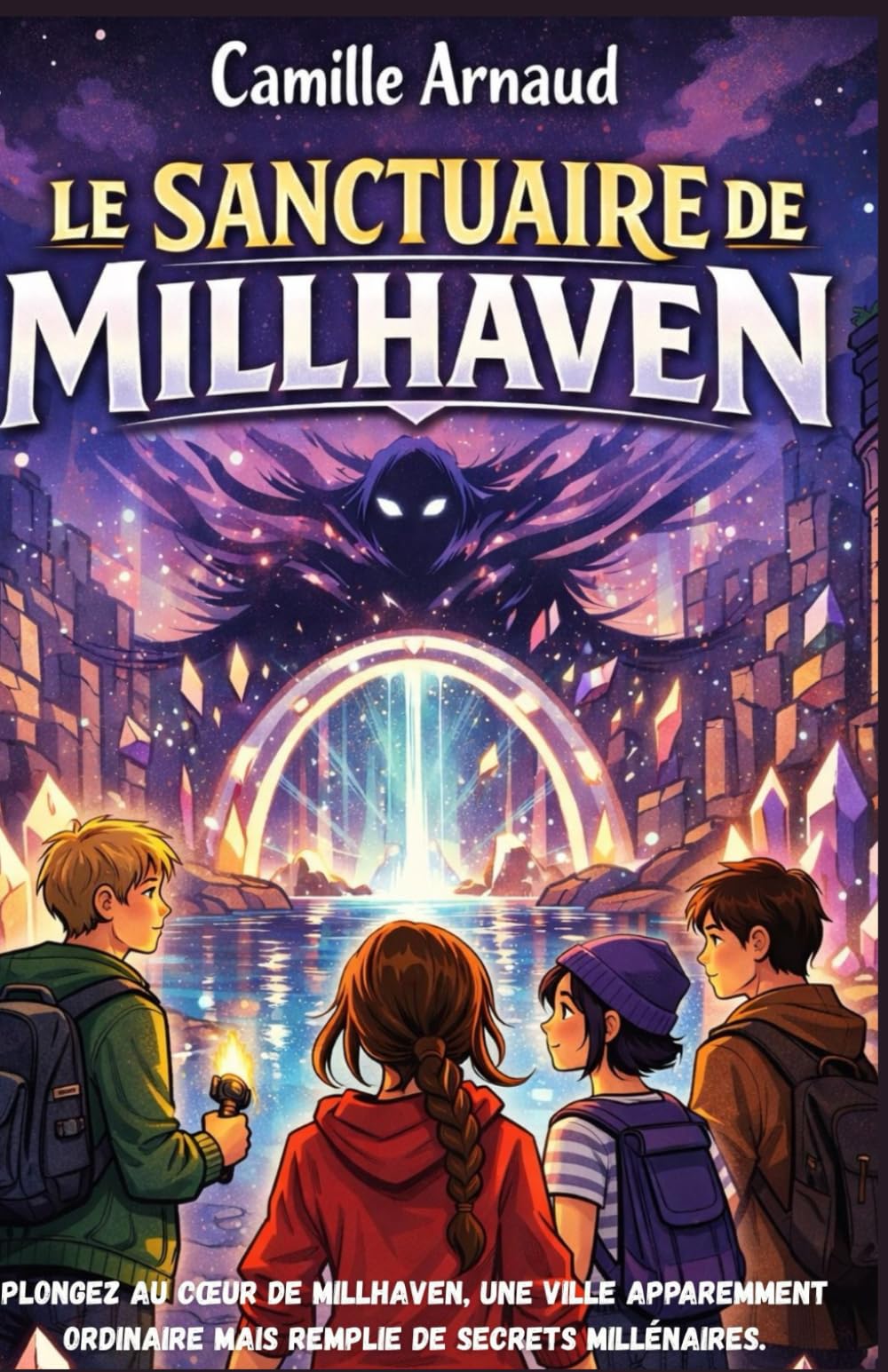 Le sanctuaire de Millhaven: Préparez-vous à découvrir les secrets de Millhaven et plongez dans une aventure fantastique où courage, amitié et mystères se croisent à chaque page.