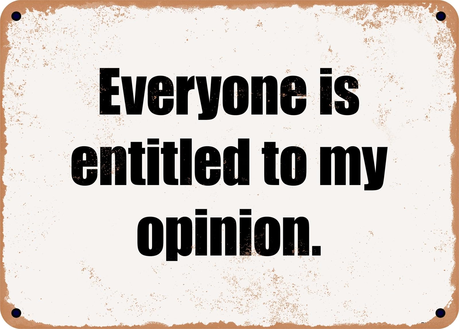 Miaomansenstore Metal Sign - Everyone Is Entitled To My Opinion Home Decor