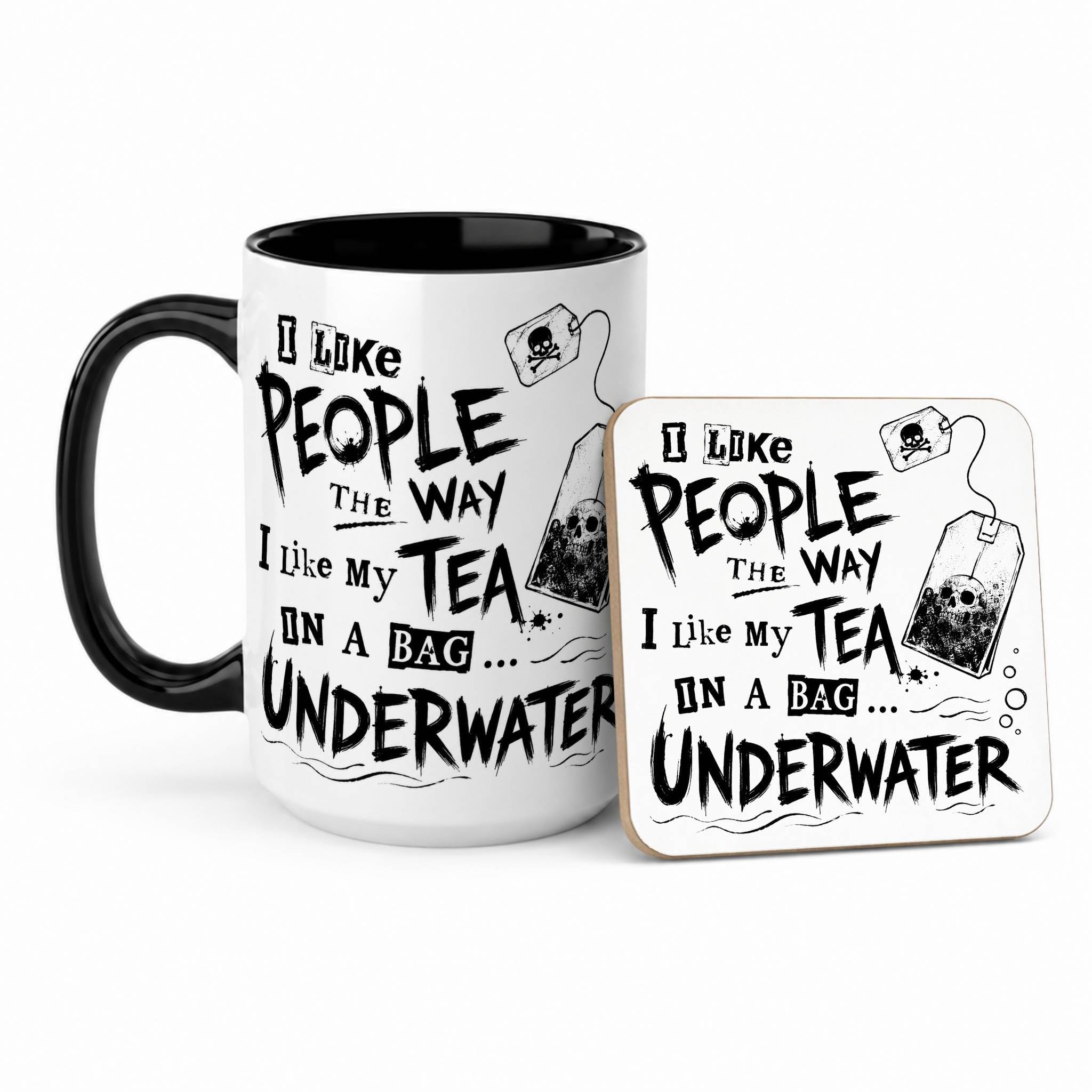 Funny Dark Humor Coffee Mug – 'I Like People the Way I Like My Tea in a Bag Underwater' – Unique Sarcastic Tea & Coffee Gift for Friends, Coworkers, and Tea Lovers (15oz Black, Mug & Coaster Set)
