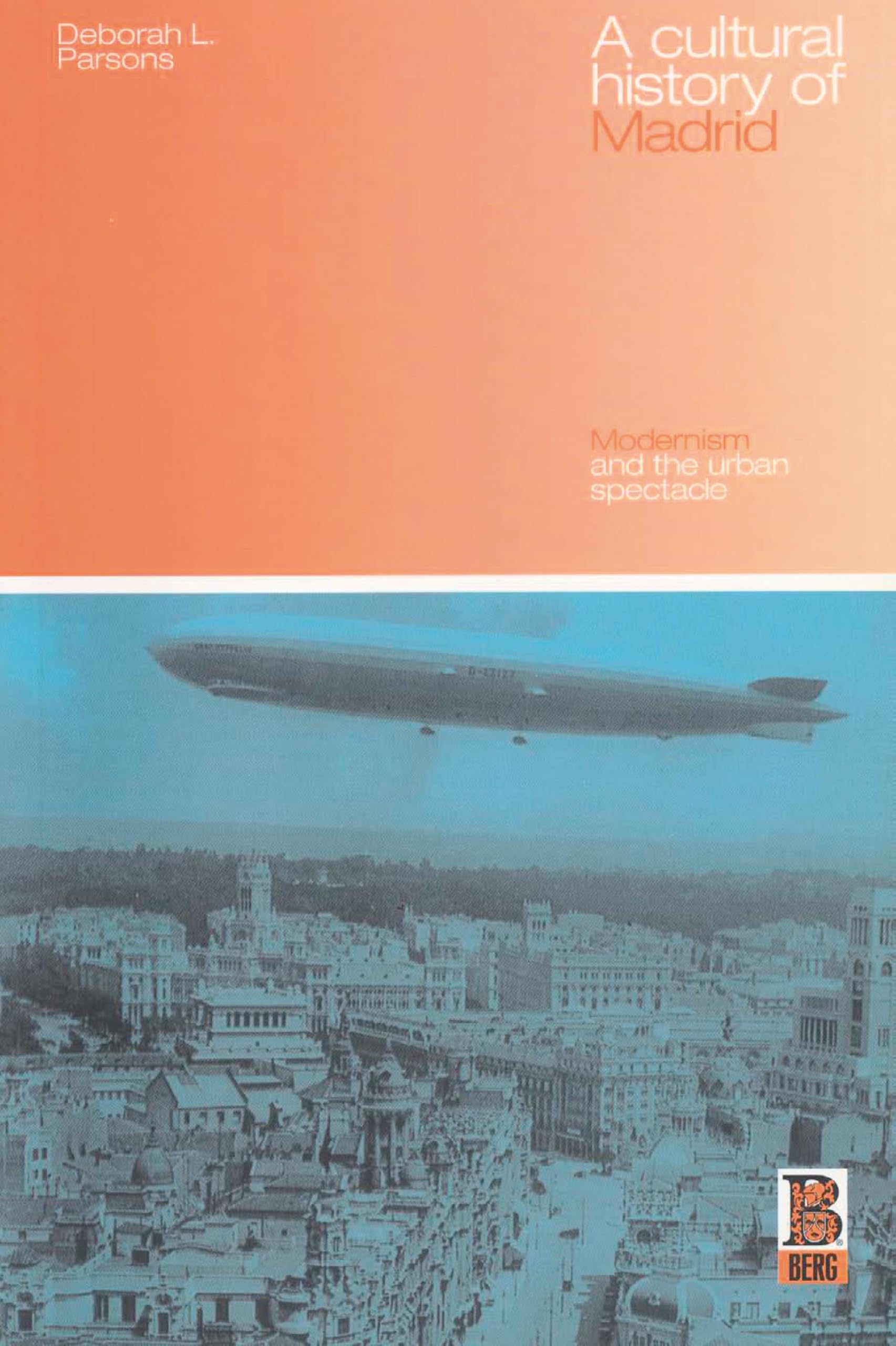 A Cultural History of Madrid: Modernism and the Urban Spectacle
