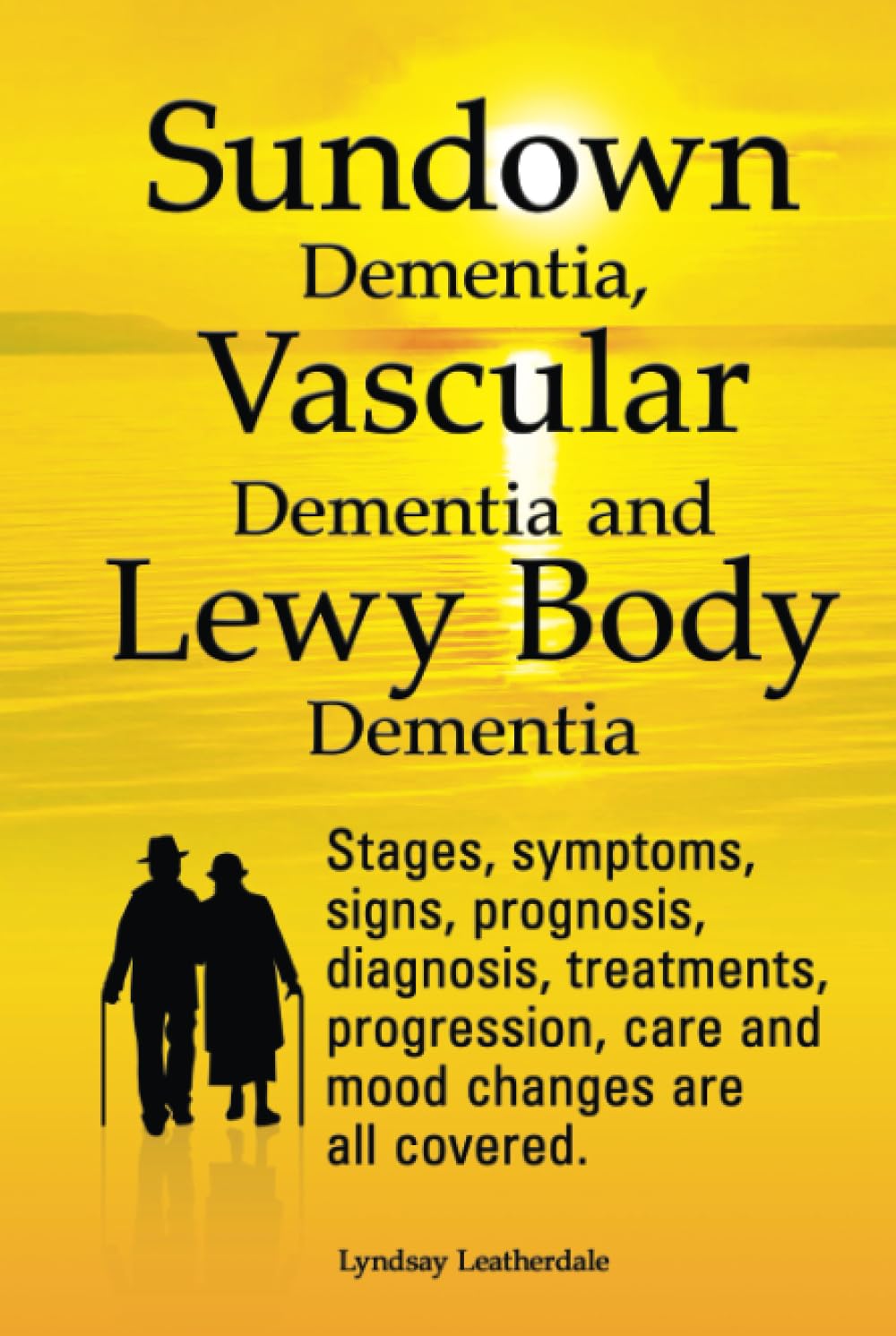 Sundown Dementia, Vascular Dementia and Lewy Body Dementia. Stages, symptoms, signs, prognosis, diagnosis, treatments, progression, care and mood changes are all covered.