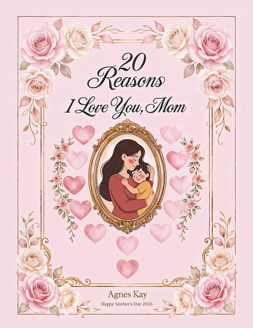 20 Reasons I Love You, Mom: A Personalized Memory Book and Photo Album for Mothers, Heartfelt Prompt Journal with Elegant Floral Cover Design, Gift for Mother's Day.