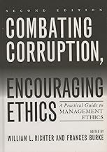 Combating Corruption, Encouraging Ethics: A Practical Guide to Management Ethics