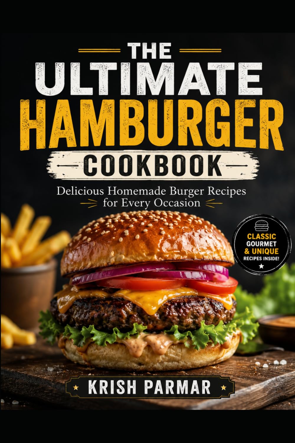 THE ULTIMATE HAMBURGER COOKBOOK: Delicious Homemade Burger Recipes for Every Occasion
