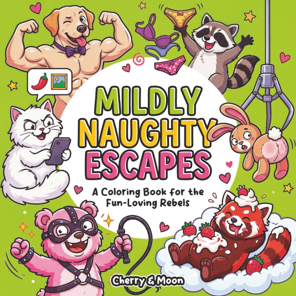 Mildly Naughty Escapes: A Coloring Book for the Fun-Loving Rebels: | Cheeky & Provocative for Stress Relief and Relaxation | Adult Coloring Book with Playful Situations