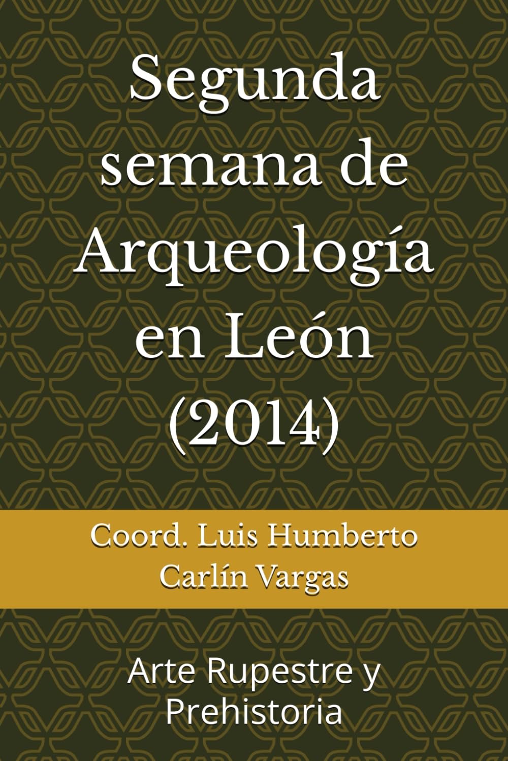 Segunda semana de Arqueología en León (2014): Arte Rupestre y Prehistoria (Semanas de Arqueología en León)
