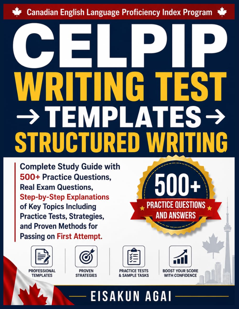 CELPIP WRITING TEST → TEMPLATES → STRUCTURED WRITING: Complete Study Guide with 500+ Practice Questions, Real Exam Questions, Step-by-Step ... Proven Methods for Passing on First Attempt