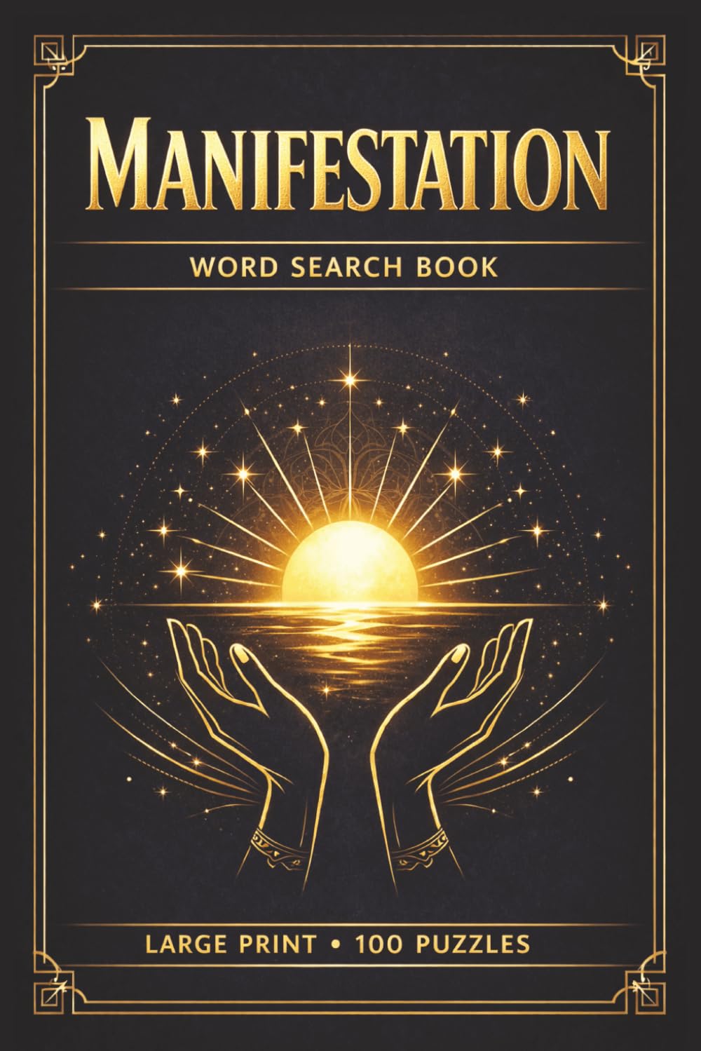 Manifestation Word Search Book: Large Print Puzzle Collection with 100 Puzzles and 2000 Unique Words on Law of Assumption, Affirmations, and Visualization Techniques