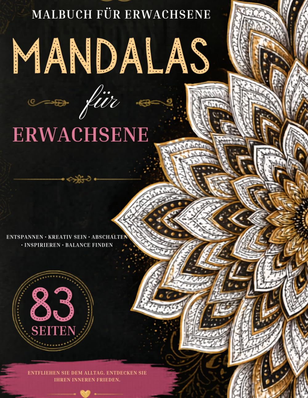 MANDALAS FÜR ERWACHSENE: 83 Mandalas zum Ausmalen für Entspannung und Stressabbau