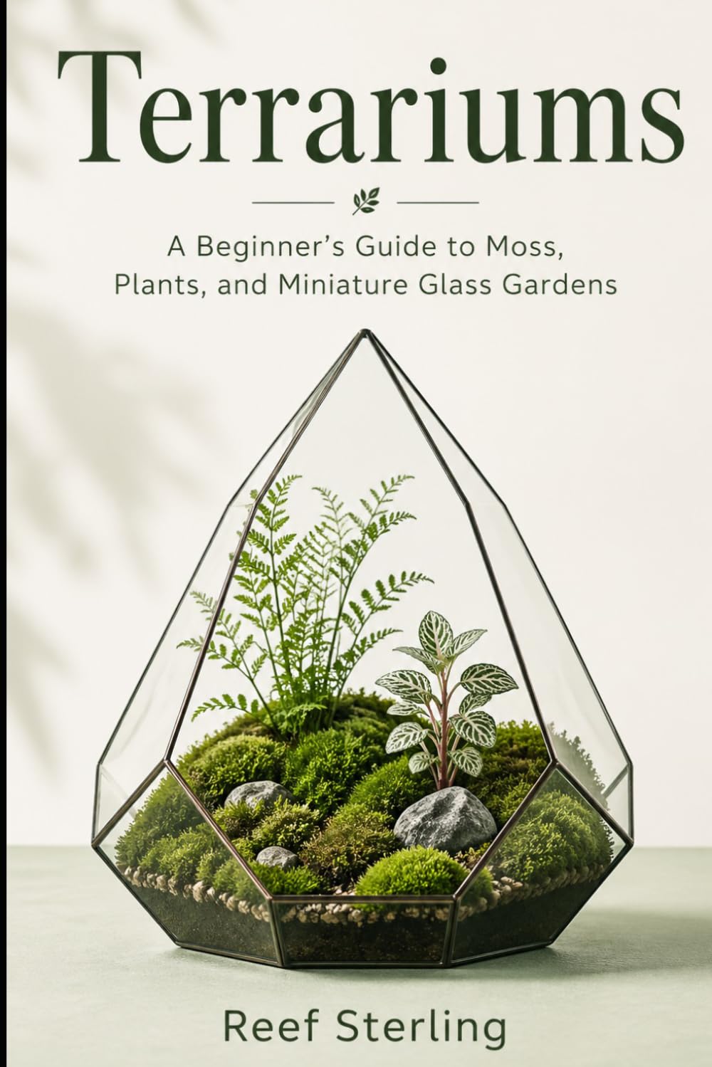 Terrariums: A Beginner’s Guide to Moss, Plants, and Miniature Glass Gardens
