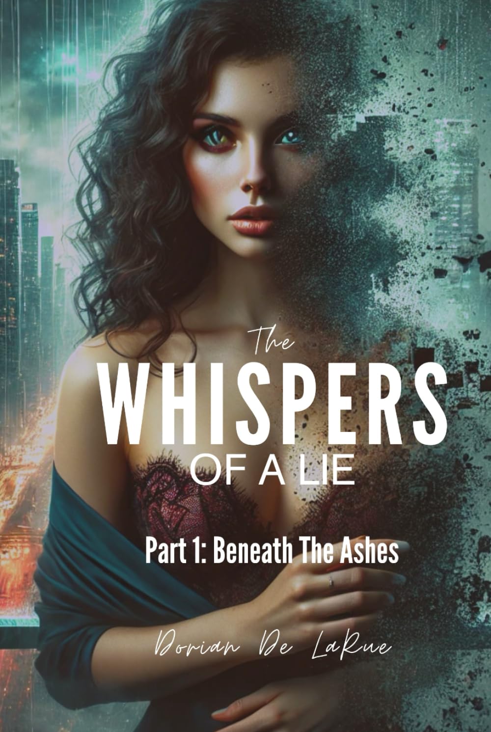 The Whispers of a Lie: Part 1: Beneath The Ashes