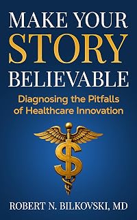 Make Your Story Believable: Diagnosing the Pitfalls of Healthcare Innovation