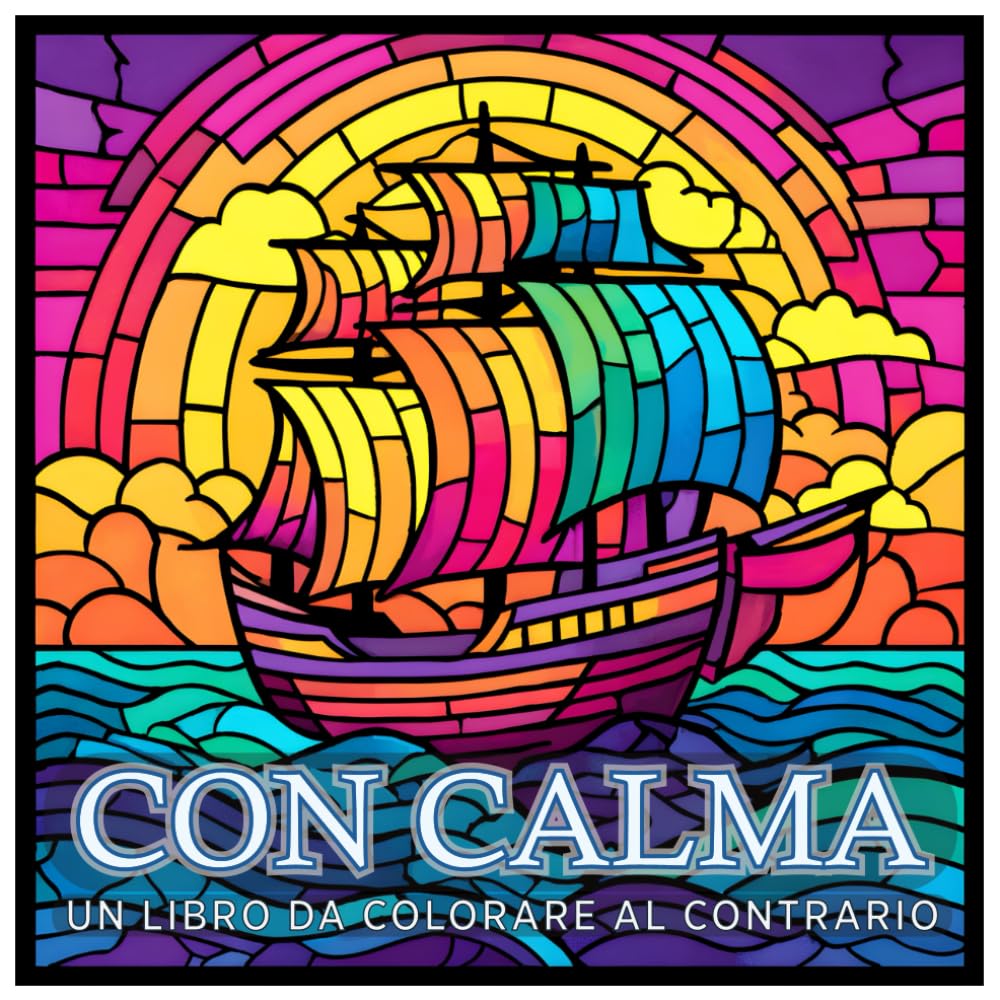 Con Calma - un libro da colorare al contrario: Creatività resa semplice e rilassante.