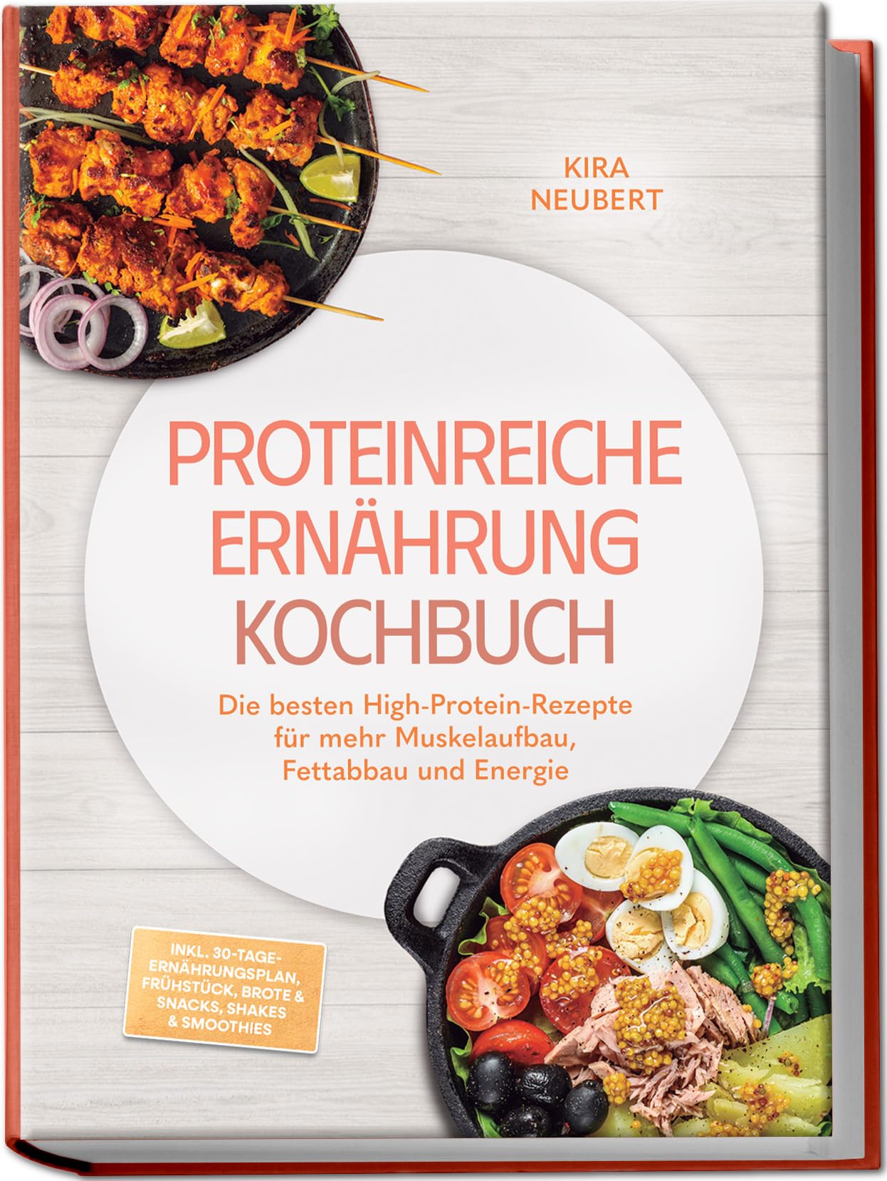 Proteinreiche Ernährung Kochbuch: So lecker! Die besten High-Protein-Rezepte für mehr Muskelaufbau, Fettabbau und Energie – inkl. 30-Tage-Ernährungsplan, Frühstück, Brote & Snacks, Shakes & Smoothies