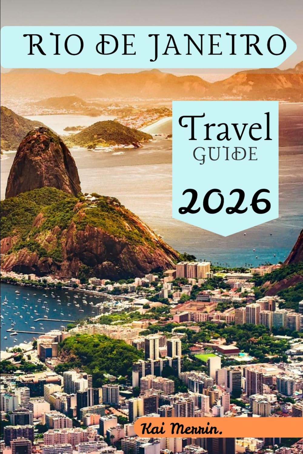 Rio de Janeiro Travel Guide 2026 (WanderSphere: The Global Travel Collection)