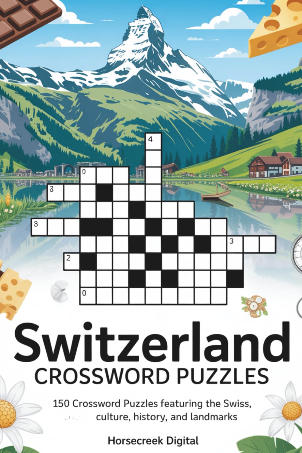 Switzerland Crossword Puzzles: 150 Crossword Puzzles Featuring Swiss Cities, Culture, History, Landmarks, Food, and Famous People