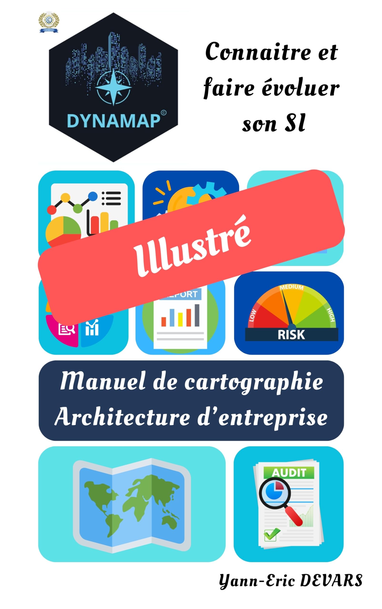 Manuel de cartographie du système d'information: Cartographier son système d'information avec DYNAMAP (French Edition)