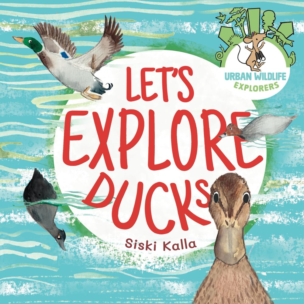Let's Explore Ducks: An urban wildlife explorers book: 2