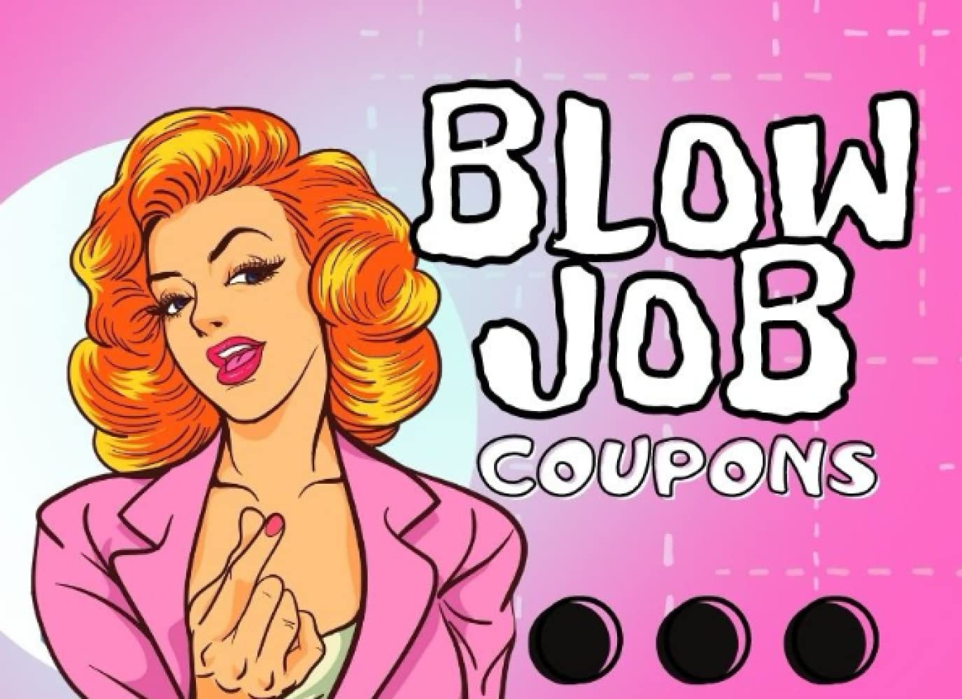 Blow Job Coupons: Oral Sex Coupons, Funny Gift For Him, Perfect For Valentine's Day or Anniversary, Naughty and Dirty Fun for Couples (sex & funny coupons)