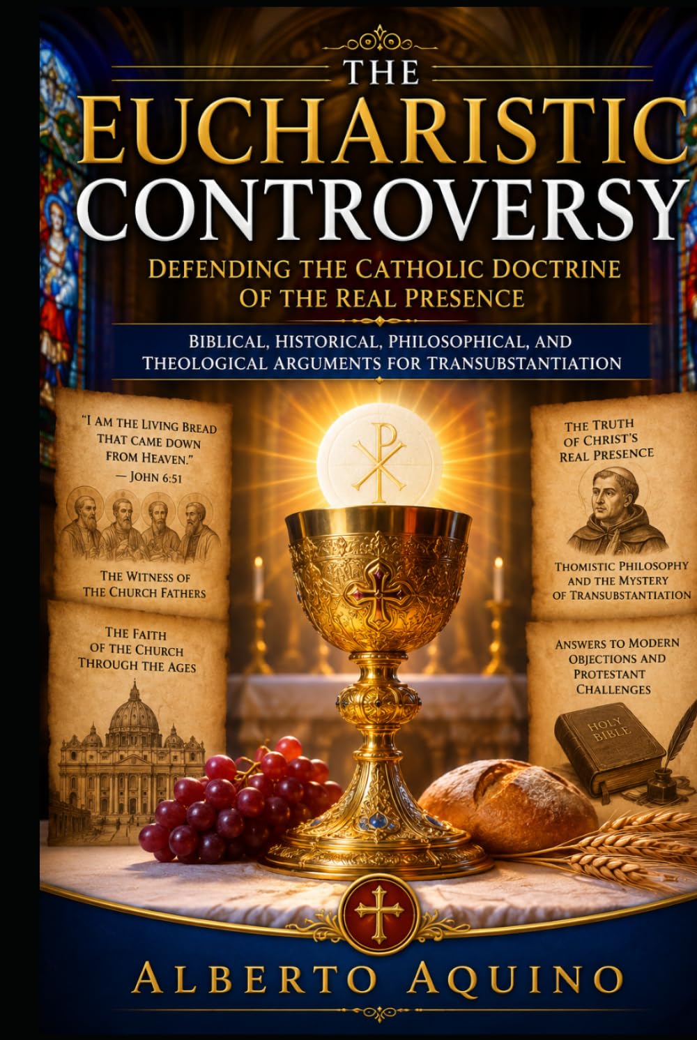 The Eucharistic Controversy: Defending the Catholic Doctrine of the Real Presence