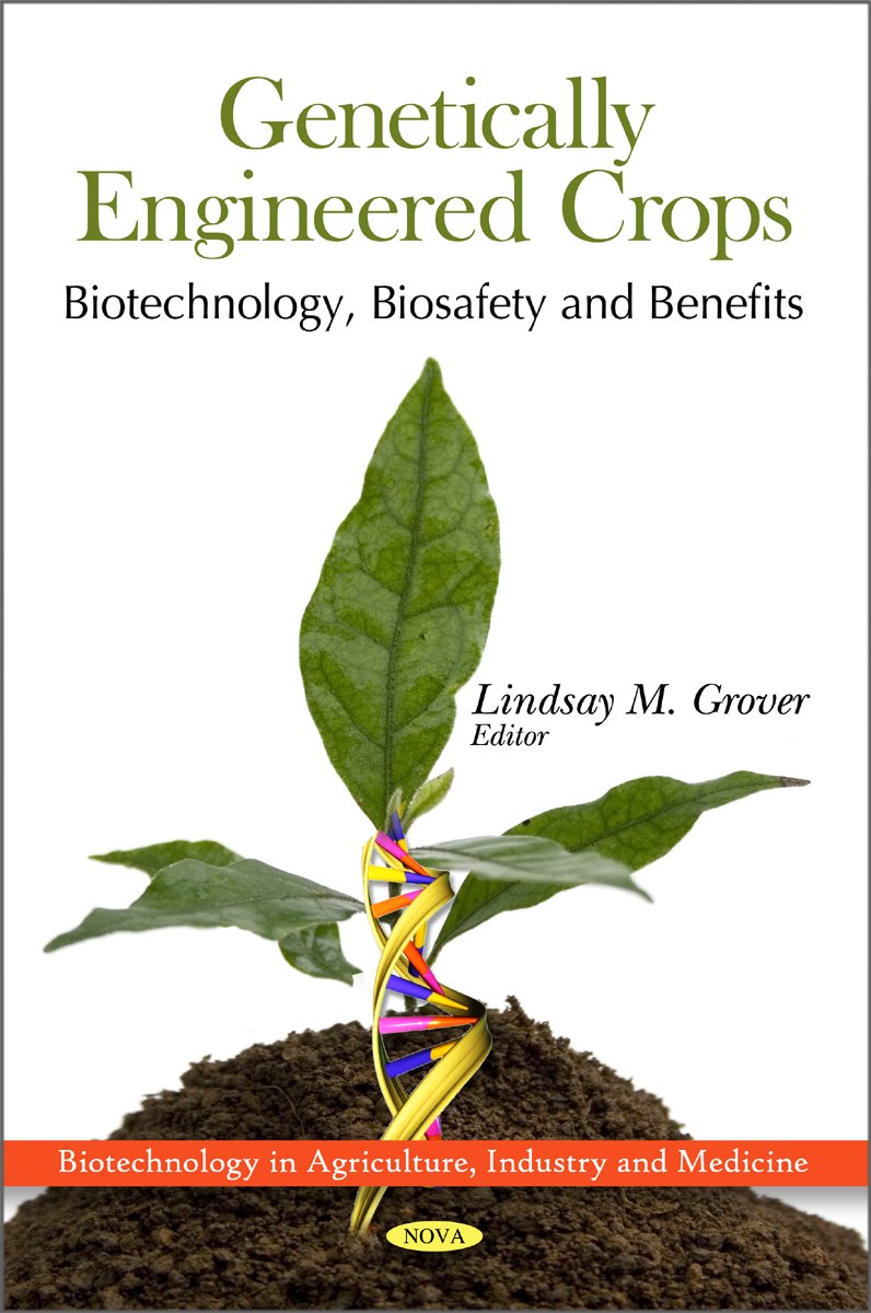 Genetically Engineered Crops: Biotechnology, Biosafety & Benefits