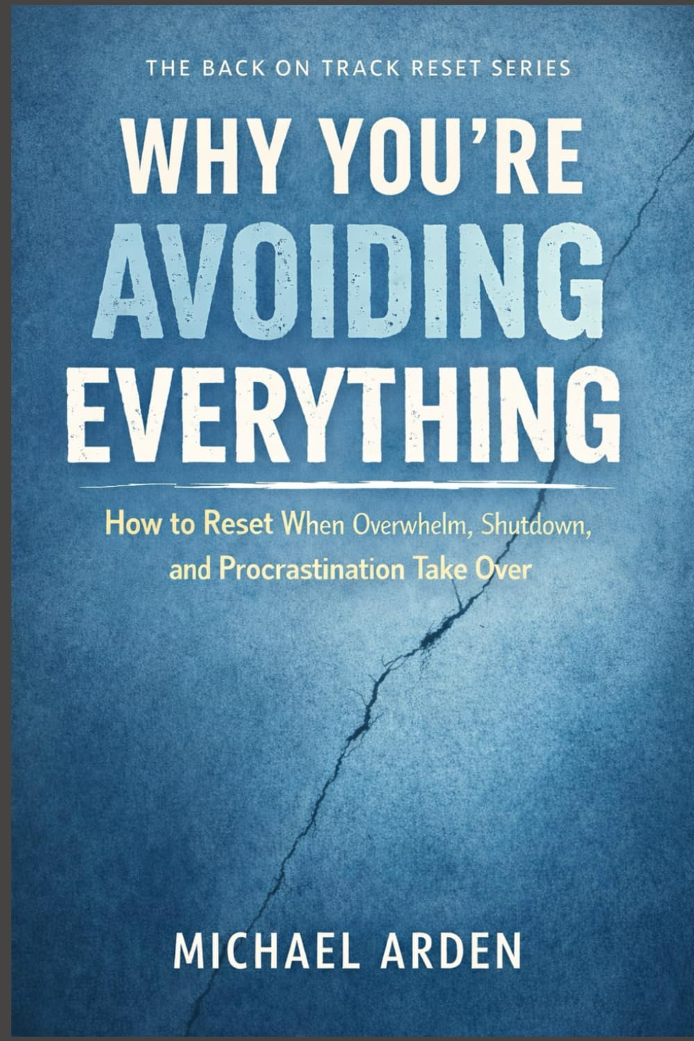 Why You’re Avoiding Everything: How to Reset When Overwhelm, Shutdown, and Procrastination Take Over (The Back on Track Reset Series)