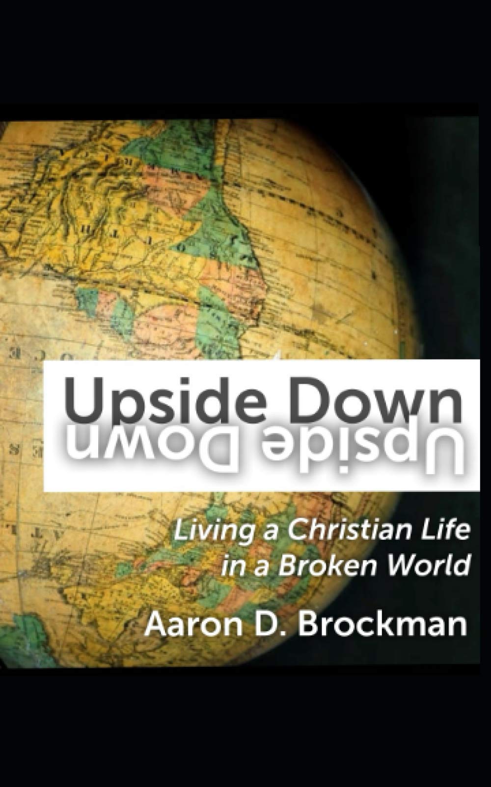 Upside Down: Living a Christian Life in a Broken World