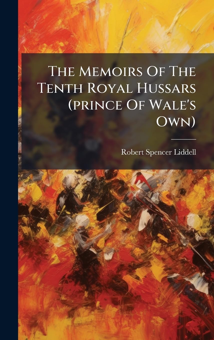 The Memoirs Of The Tenth Royal Hussars (prince Of Wale's Own)