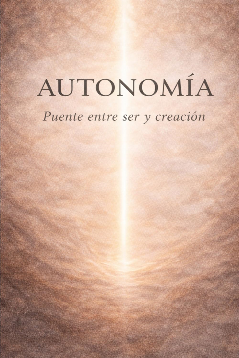 Autonomia: Puente entre ser y creación (El Ciclo de la Creación)