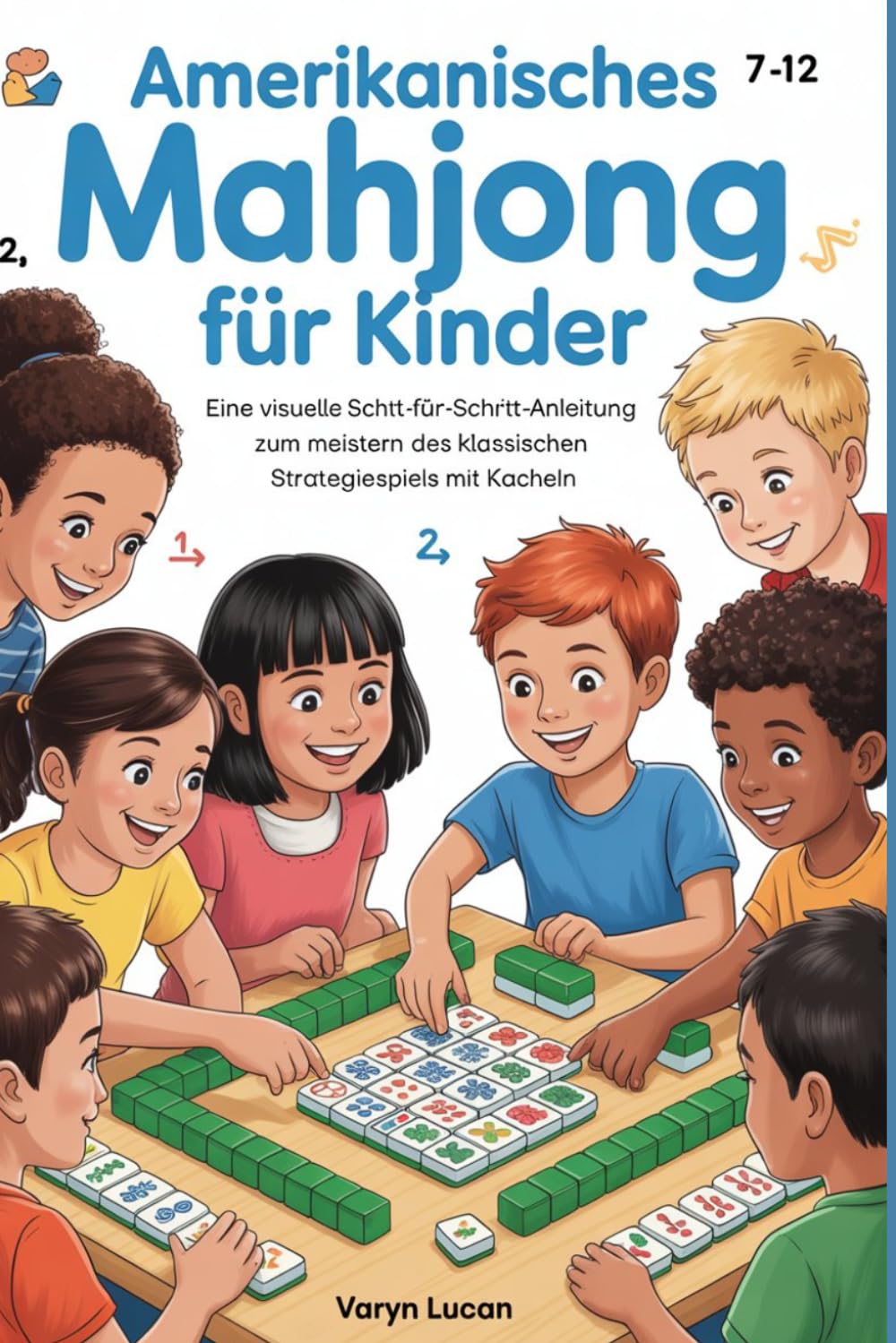 Amerikanisches Mahjong für Kinder: Eine visuelle Schritt-für-Schritt-Anleitung zum Meistern des klassischen Strategiespiels mit Kacheln