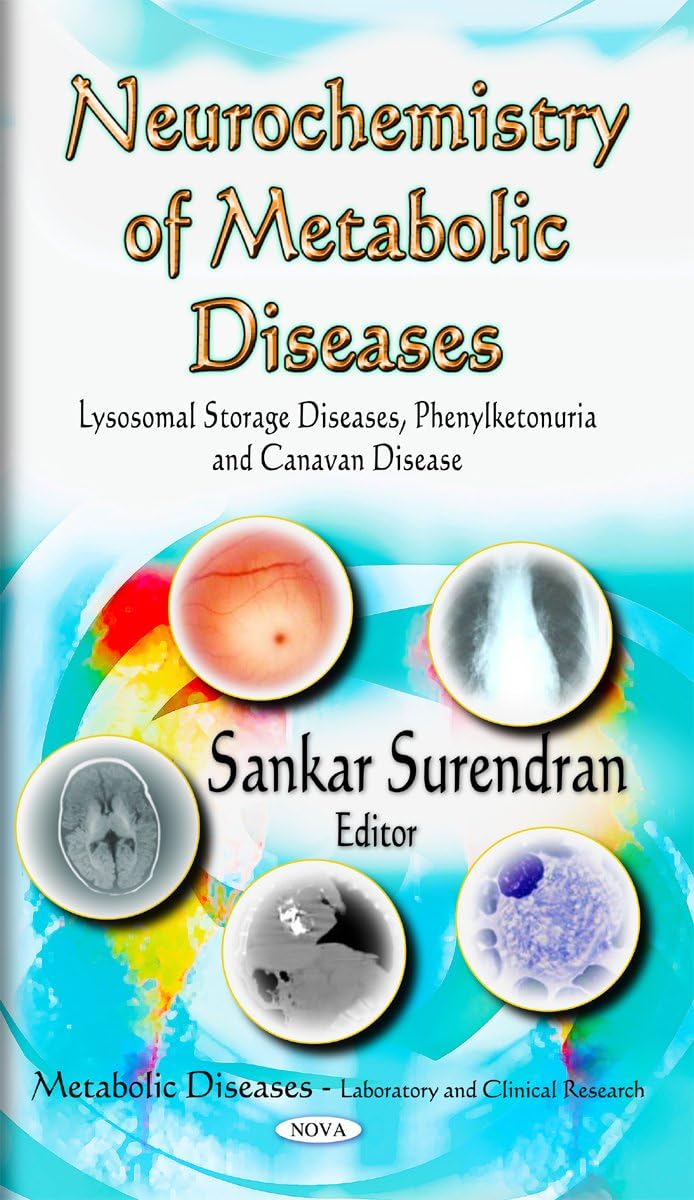 Neurochemistry of Metabolic Diseases: Lysosomal Storage Diseases, Phenylketonuria & Canavan Disease (Metabolic Diseases -- Laboratory & Clinical ... Diseases-laboratory and Clinical Research)