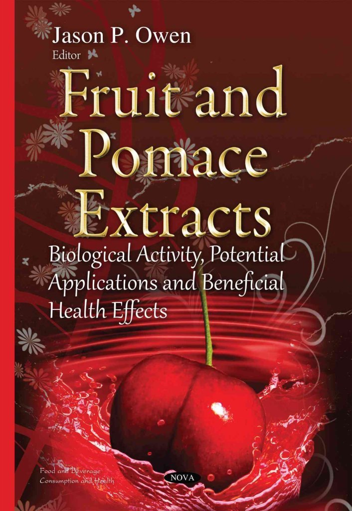 [(Fruit & Pomace Extracts : Biological Activity, Potential Applications & Beneficial Health Effects)] [Edited by Jason P. Owen] published on (June, 2015)