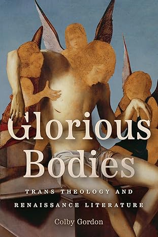 Glorious Bodies: Trans Theology and Renaissance Literature-Wow! eBook