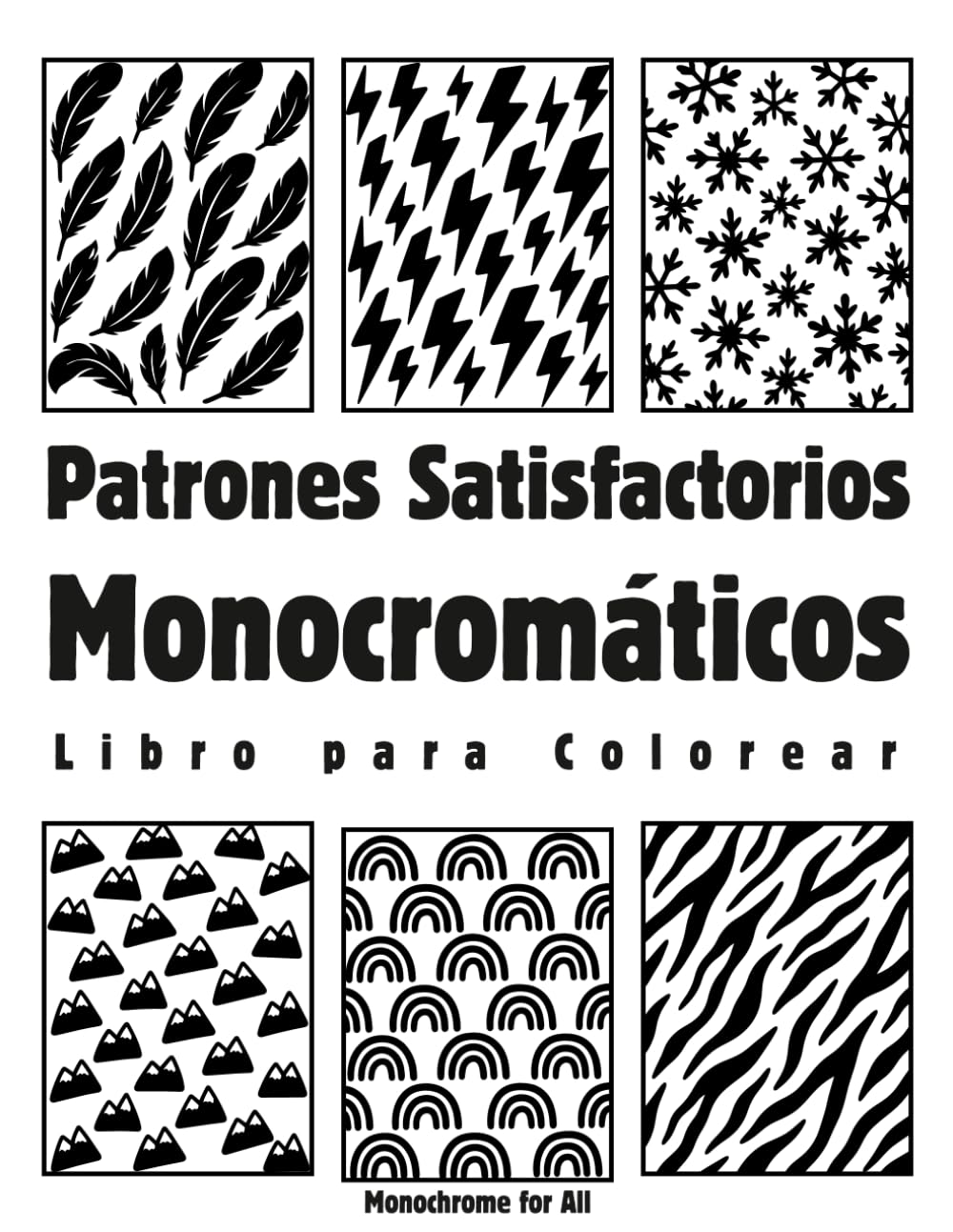Patrones Satisfactorios Monocromáticos Libro para Colorear: 40 Diseños en Blanco y Negro para Relajación – Colorear Fácil y Antiestrés