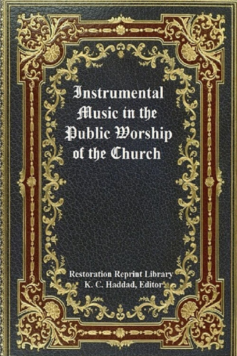Instrumental Music in the Public Worship of the Church (Restoration Reprint Library)