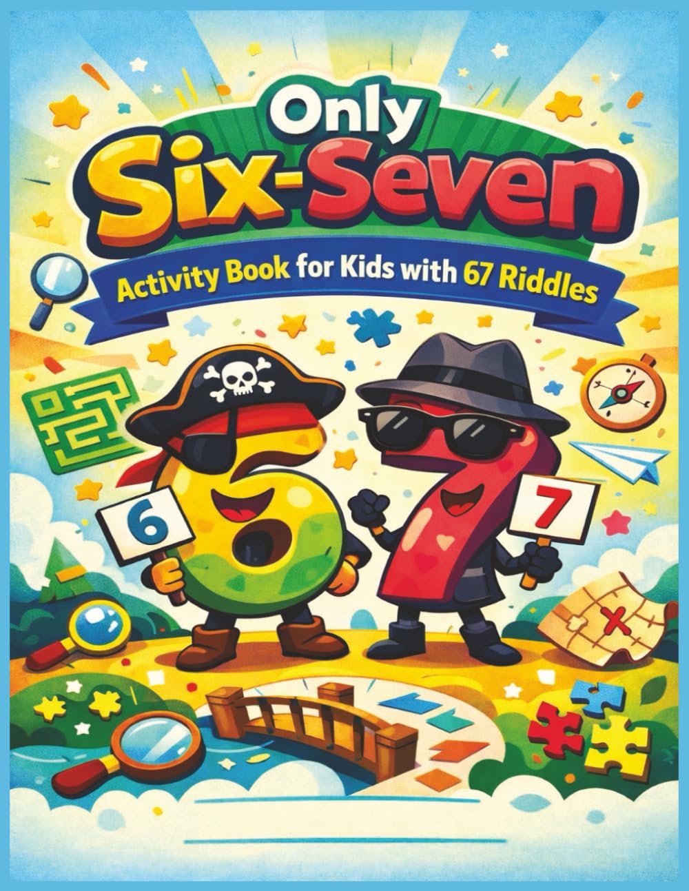 Only Six-Seven: Activity Book for Kids with 67 Riddles, Mazes & Picture Puzzles