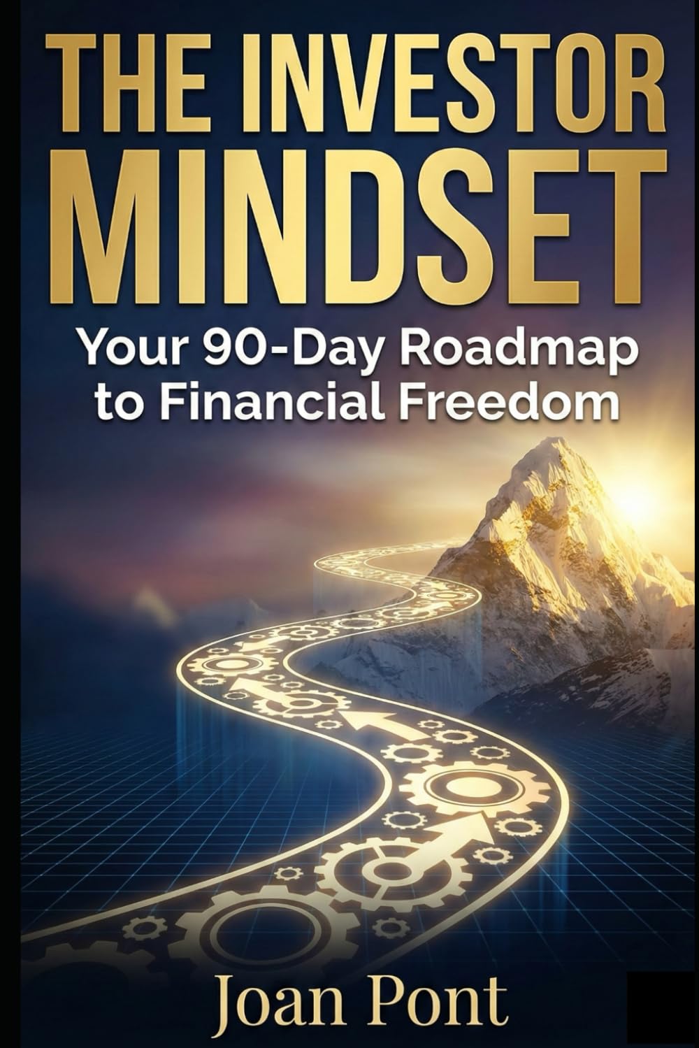 THE INVESTOR MINDSET: Your 90-Day Roadmap to Financial Freedom